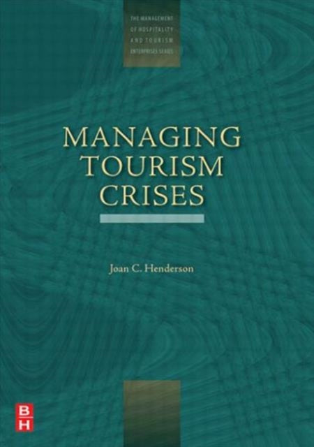 Book cover of: Managing Tourism Crises. By: Joan C. Henderson, Joan C Henderson