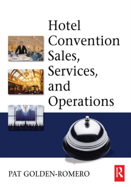 Book cover of: Hotel Convention Sales, Services and Operations. By: Pat Golden-Romero