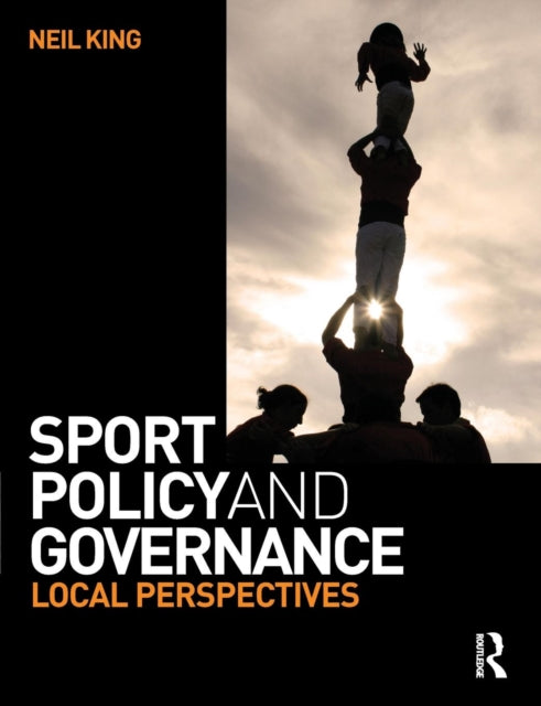 Book cover of: Sport Policy and Governance. By: Neil A. King