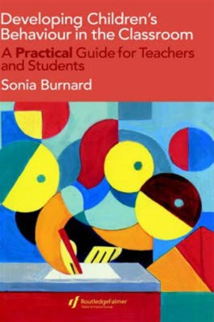 Book cover of: Developing Children's Behaviour in the Classroom. By: Dr Soni Burnard