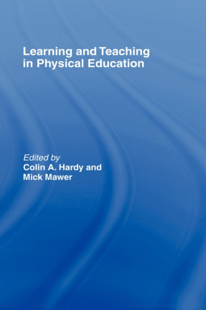 Book cover of: Learning and Teaching in Physical Education. By: Colin Hardy