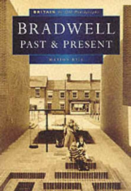 Book cover of: Bradwell Past and Present in Old Photographs. By: Marion Hill