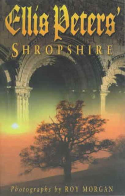 Book cover of: Ellis Peters' Shropshire. By: Peter Ellis