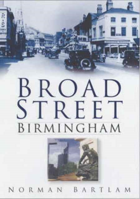 Book cover of: Broad Street Birmingham. By: Norman Bartlam