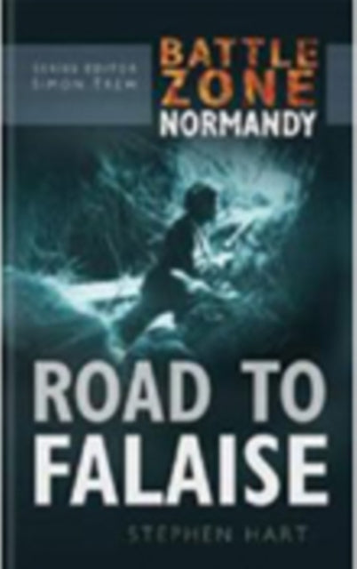 Book cover of: Battle Zone Normandy: Road to Falaise. By: S. Hart