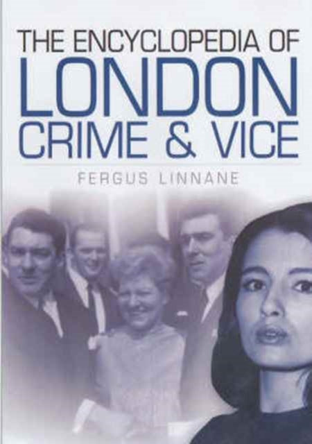 Book cover of: Encyclopedia of London Crime. By: Fergus Linnane
