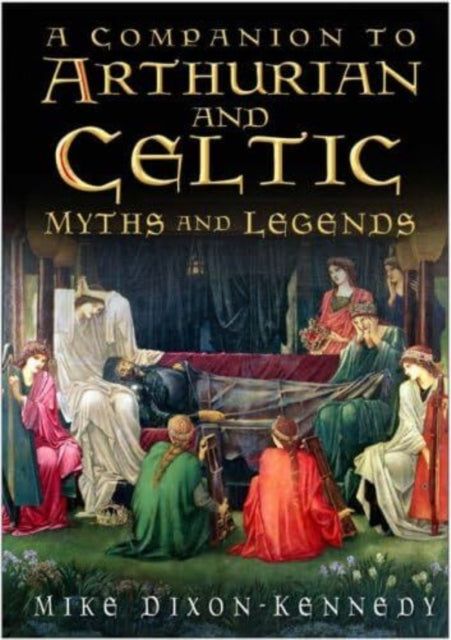 Book cover of: Companion to Arthurian and Celtic Myths and Legends. By: Mike Dixon-Kennedy