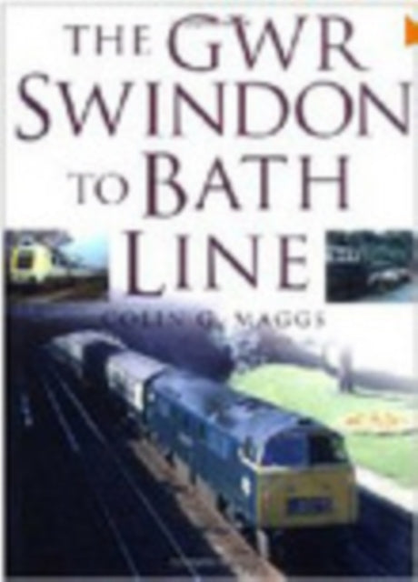 Book cover of: GWR Swindon to Bath Line. By: Colin G. Maggs