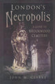 Book cover of: London's Necropolis. By: John M Clarke