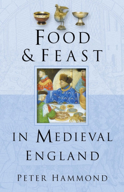 Book cover of: Food and Feast in Medieval England