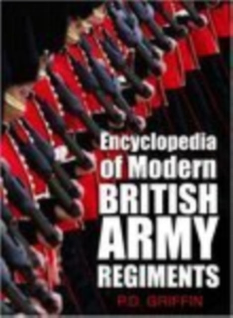 Book cover of: Encyclopedia of Modern British Army Regiments. By: P. D. Griffin