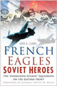 Book cover of: French Eagles, Soviet Heroes. By: John D. Clarke