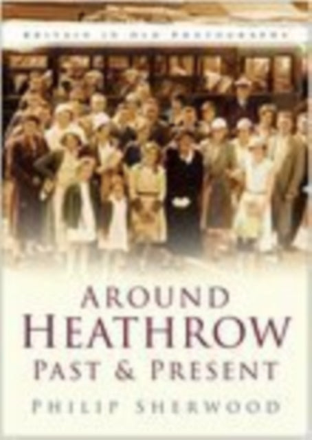 Book cover of: Around Heathrow Past and Present