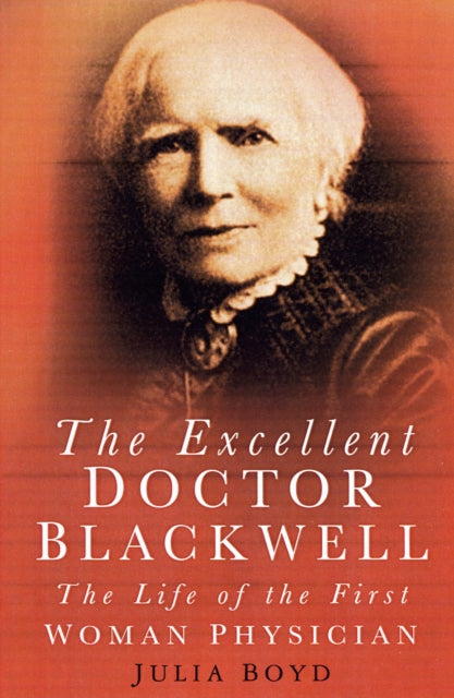 Book cover of: Excellent Doctor Blackwell. By: Julia Boyd