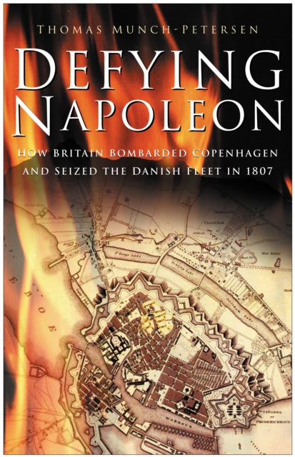 Book cover of: Defying Napoleon. By: Thomas Munch-Petersen