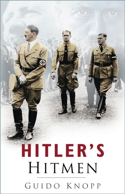 Book cover of: Hitler's Hitmen. By: Guido Knopp