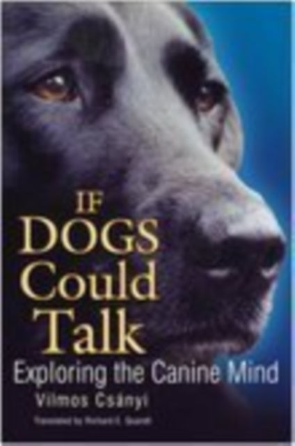 Book cover of: If Dogs Could Talk. By: Vilmos Csányi
