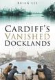 Book cover of: Cardiff's Vanished Docklands