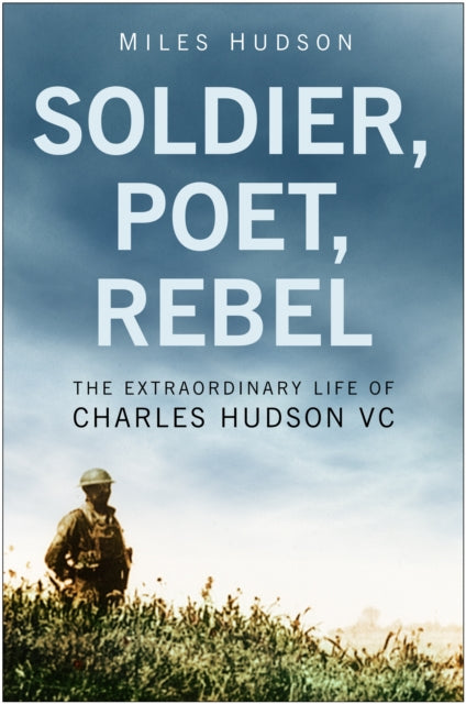 Book cover of: Soldier, Poet, Rebel. By: Miles Hudson