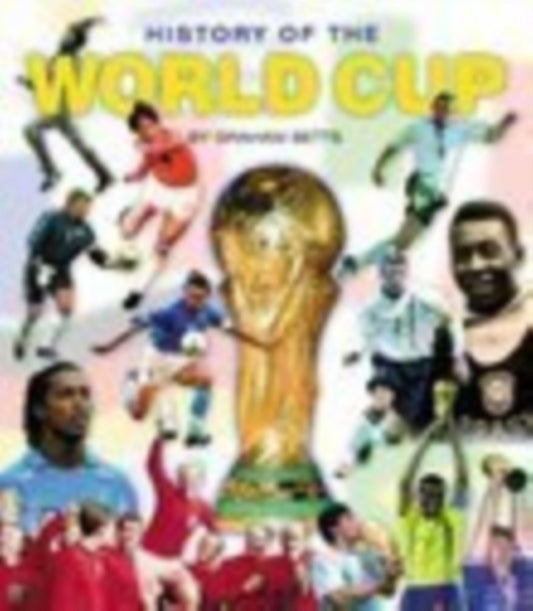 Book cover of: History of the World Cup. By: Graham Betts