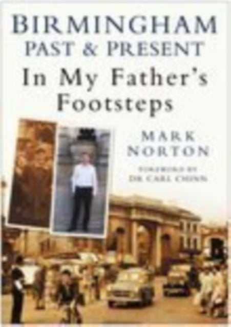 Book cover of: Birmingham Past and Present: In My Father's Footsteps. By: Mark Norton