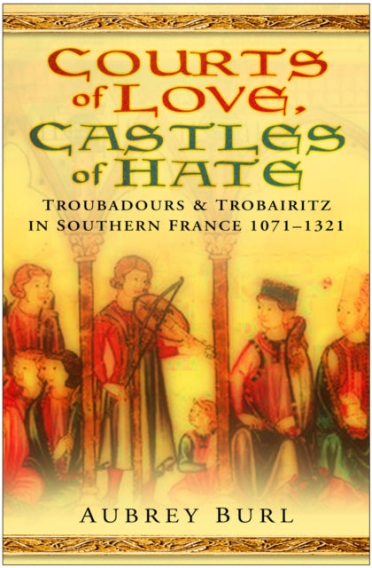 Book cover of: Courts of Love, Castles of Hate. By: Aubrey Burl