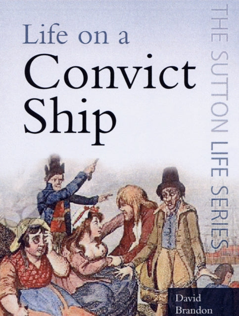 Book cover of: LIFE ON A CONVICT SHIP