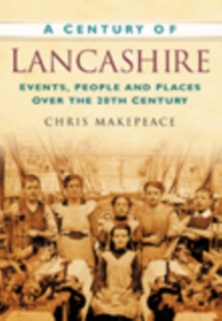 Book cover of: Century of Lancashire. By: Chris Makepeace