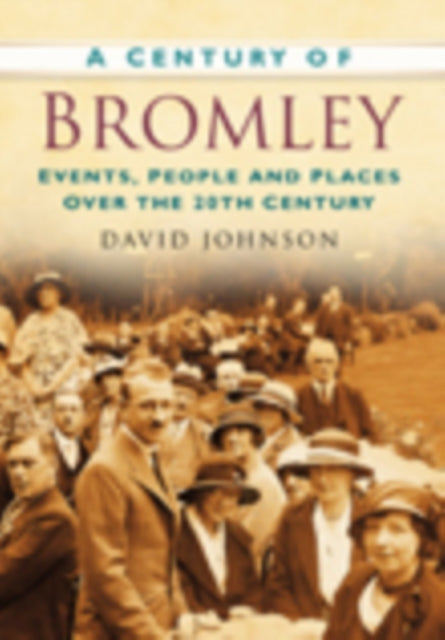 Book cover of: Century of Bromley. By: David Johnson