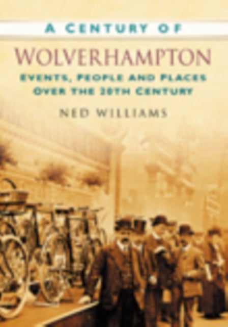 Book cover of: Century of Wolverhampton. By: Ned Williams