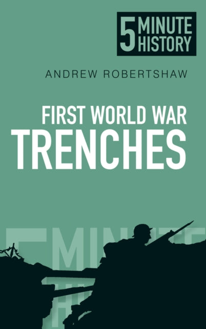 Book cover of: First World War Trenches: 5 Minute History