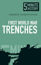 Book cover of: First World War Trenches: 5 Minute History