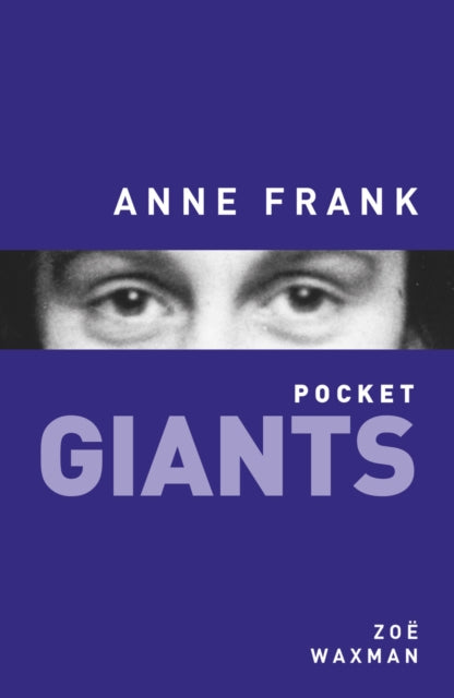 Book cover of: Anne Frank: pocket GIANTS. By: Zoe Waxman
