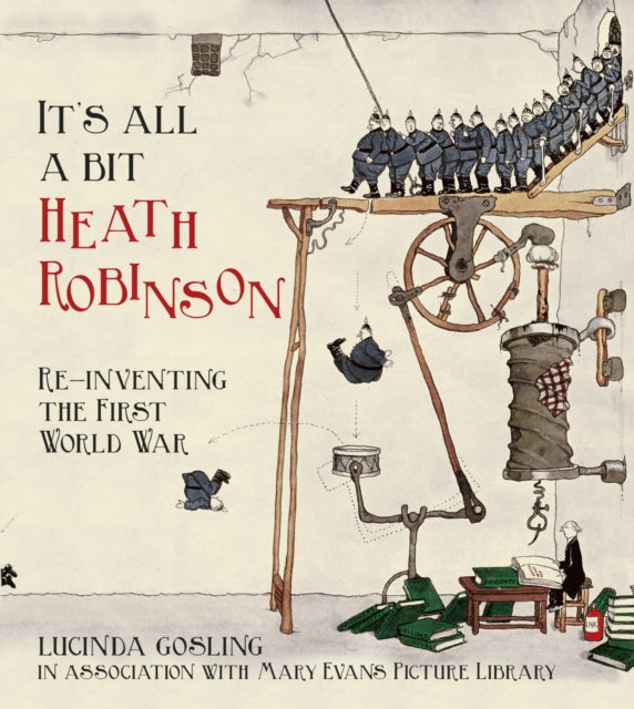 Book cover of: It's All a Bit Heath Robinson. By: Mary Evans Picture Library Staff