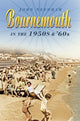 Book cover of: Bournemouth in the 1950s and '60s. By: John Needham