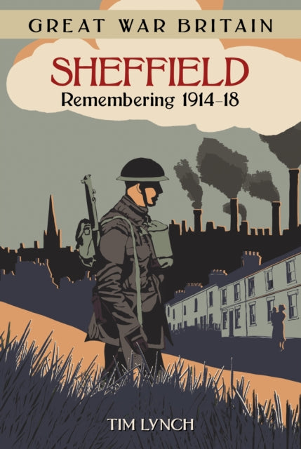 Book cover of: Great War Britain Sheffield: Remembering 1914-18. By: Lynch