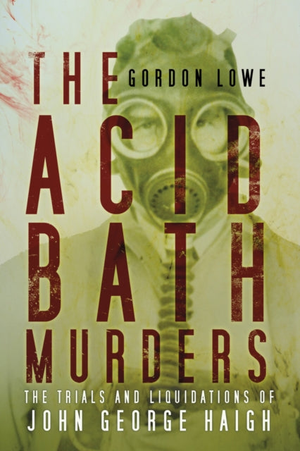 Book cover of: Acid Bath Murders. By: Gordon Lowe