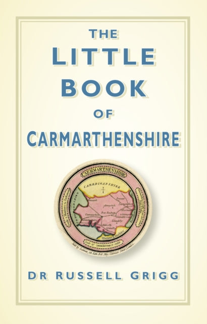 Book cover of: Little Book of Carmarthenshire. By: Russell Grigg