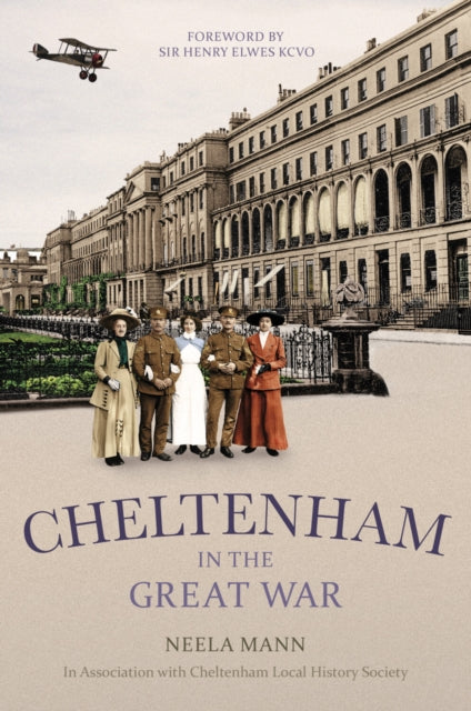 Book cover of: Cheltenham in the Great War. By: Neela Mann