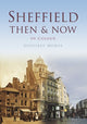 Book cover of: Sheffield Then & Now. By: Geoffrey Howse