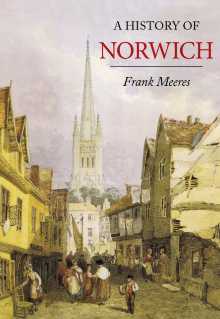 Book cover of: History of Norwich. By: Frank Meeres