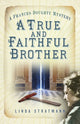 Book cover of: True and Faithful Brother. By: Linda Stratmann