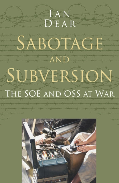 Book cover of: Sabotage and Subversion: Classic Histories Series. By: Ian Dear
