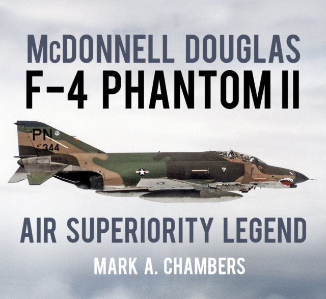 Book cover of: McDonnell Douglas F-4 Phantom II. By: Mark A. Chambers