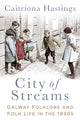 Book cover of: City of Streams. By: Caitríona Hastings