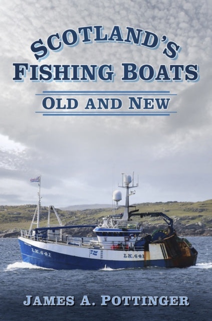 Book cover of: Scotland's Fishing Boats. By: James A. Pottinger