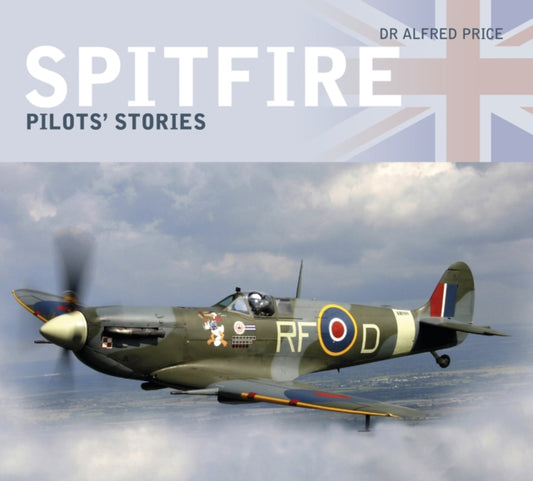 Book cover of: Spitfire: Pilots' Stories. By: Dr. Alfred Price