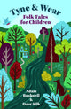 Book cover of: Tyne and Wear Folk Tales for Children. By: Adam Bushnell