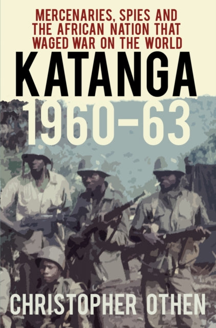 Book cover of: Katanga 1960-63. By: Christopher Othen