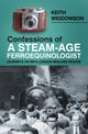 Book cover of: Confessions of A Steam-Age Ferroequinologist. By: Keith Widdowson